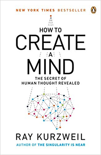 How To Create a Mind by Futurist author Ray Kurzweil